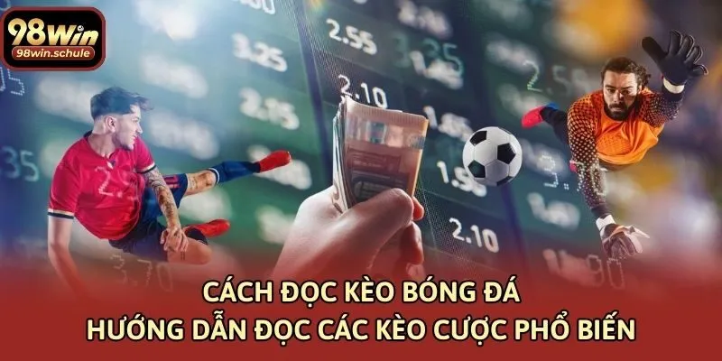 Cách Đọc Kèo Bóng Đá – Hướng Dẫn Đọc Các Kèo Cược Phổ Biến
