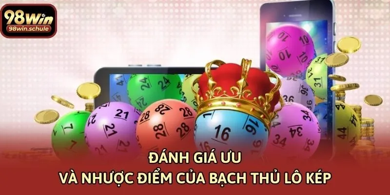 Đánh giá ưu và nhược điểm của bạch thủ lô kép