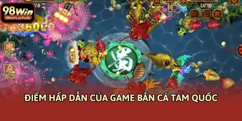 Điểm hấp dẫn của game bắn cá tam quốc