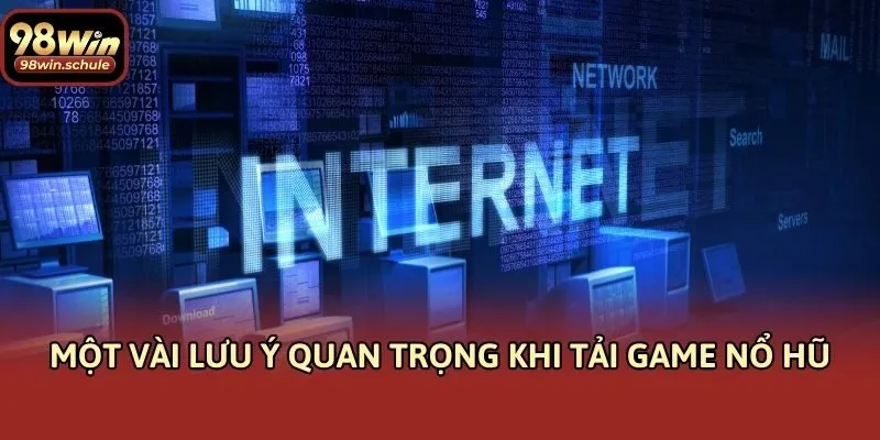 Một vài lưu ý quan trọng khi tải game nổ hũ