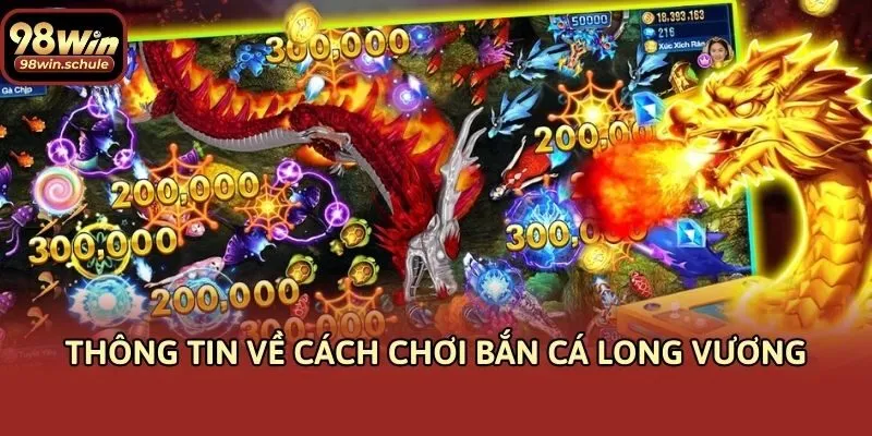 Thông tin về cách chơi bắn cá long vương